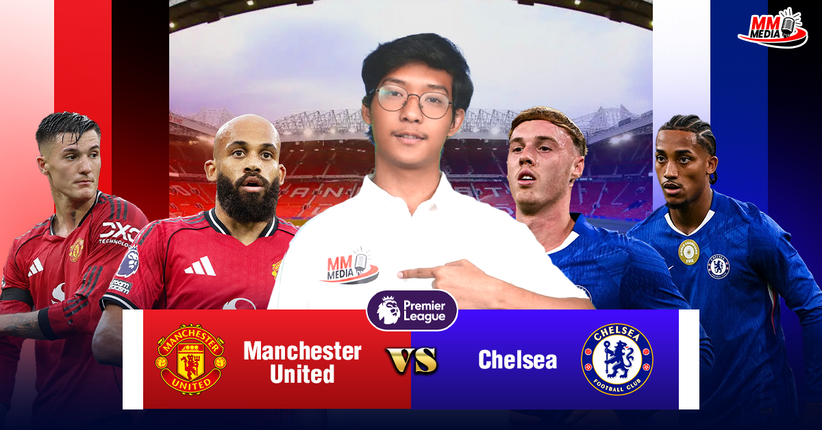 𝐌𝐚𝐧𝐜𝐡𝐞𝐬𝐭𝐞𝐫 𝐔𝐧𝐢𝐭𝐞𝐝 𝐕𝐬 𝐂𝐡𝐞𝐥𝐬𝐞𝐚 (Match Preview)